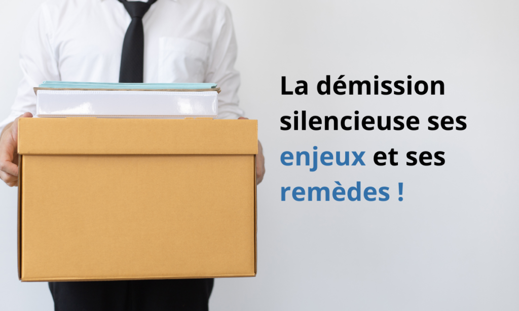 la démission silencieuse ses enjeux et ses remèdes